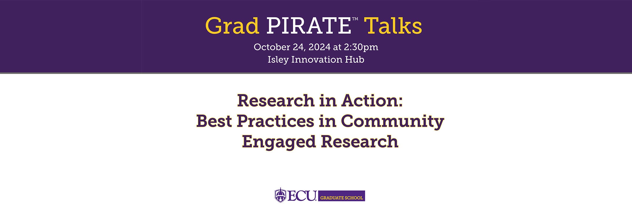 Grad Pirate Talks, October 24, 2024 at 2:30pm, Isley Innovation Hub, Research in Action: Best Practices in Community Engaged Research