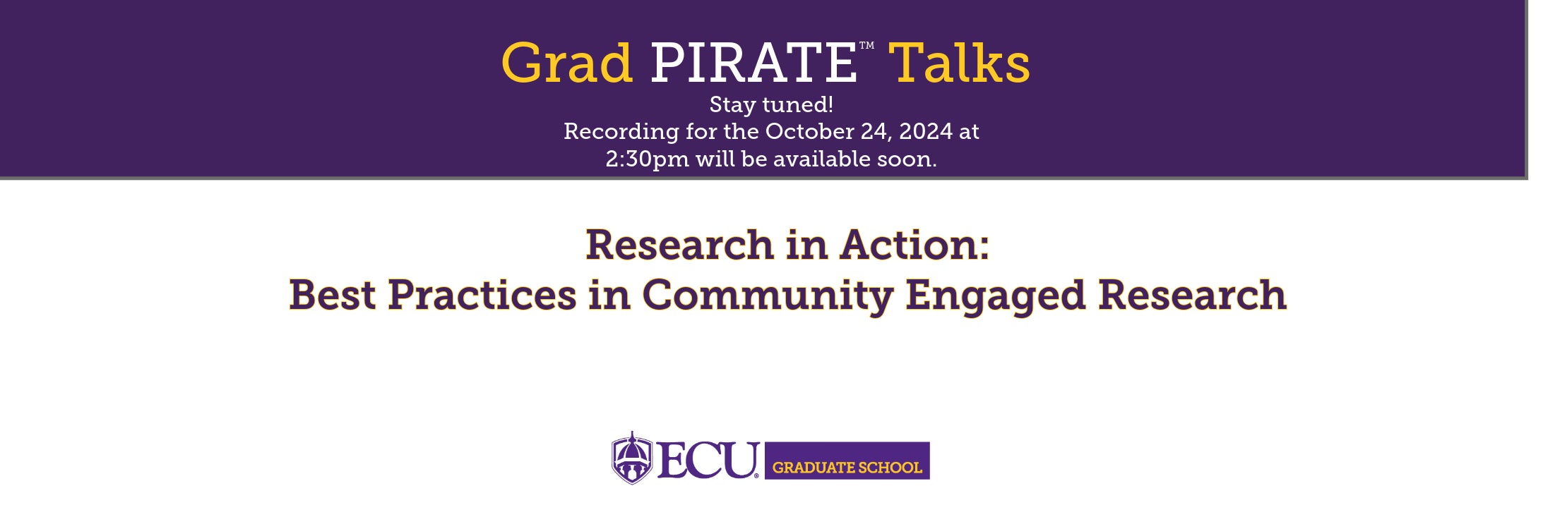 Grad Pirate Talks. Recording for October 24 will be available soon. Research in Action: Best Practices in Community Engaged Research